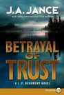 Betrayal of Trust (J. P. Beaumont, Bk 20) (Larger Print)