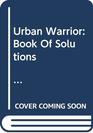 The Urban Warrior's Book of Solutions Staying Healthy Fit and Sane in the Business Jungle American Airlines Version