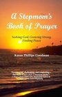 A Stepmom's Book of Prayer Seeking God Growing Strong Finding Peace