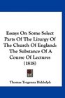 Essays On Some Select Parts Of The Liturgy Of The Church Of England The Substance Of A Course Of Lectures