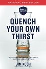 Quench Your Own Thirst Business Lessons Learned Over a Beer or Two