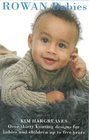Rowan Babies: Over 35 Knitting Designs for Babies and Children Up to 5 Years