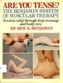 Are you tense The Benjamin system of muscular therapy  tension relief through deep massage and body care