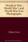 World at War: World War I and World War II in Photographs