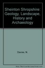 Sheinton Shropshire Geology Landscape History and Archaeology
