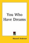 You Who Have Dreams