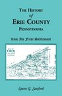 History of Erie County Pennsylvania from Its 1st Settlement