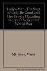 Lady's Men The Saga of Lady Be Good and Her Crew a Haunting Story of the Second World War
