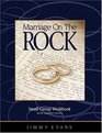 Marriage On The Rock Small Group Workbook with Leader's Notes