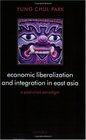 Economic Liberalization and Integration in East Asia A PostCrisis Paradigm