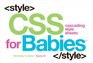 CSS for Babies Volume 2 of Web Design for Babies