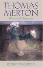 Thomas Merton Master of Attention An Exploration of Prayer