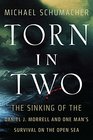 Torn in Two The Sinking of the Daniel J Morrell and One Man's Survival on the Open Sea