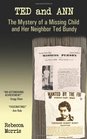 Ted and Ann The Mystery of a Missing Child and Her Neighbor Ted Bundy
