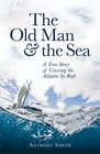The Old Man and the Sea A True Story of Crossing the Atlantic by Raft
