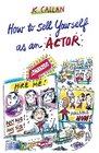 How to Sell Yourself as an Actor from New York to Los Angeles