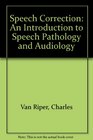 Speech Correction An Introduction to Speech Pathology and Audiology