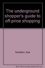 The underground shopper's guide to offprice shopping