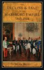 Decline and Fall of the Hapsburg Empire 18151918 2d edition