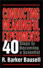 Conducting Meaningful Experiments 40 Steps to Becoming a Scientist