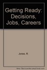 Getting Ready Decisions Jobs Careers