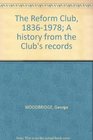 The Reform Club 18361978 A History from the Club's Records