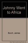Johnny Went to Africa