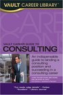Vault Career Guide to Consulting 2nd Edition