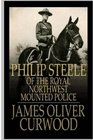 Philip Steele of the Royal Northwest Mounted Police