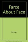 Farce About Face