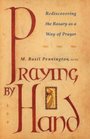 Praying by Hand: Rediscovering the Rosary as a Way of Prayer