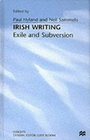 Irish Writing Exile and Subversion