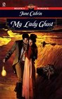 My Lady Ghost (Mythical, Bk 3) (Signet Regency Romance)
