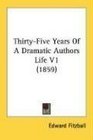 ThirtyFive Years Of A Dramatic Authors Life V1