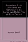 Revivalism Social Conscience and Community in the BurnedOver District The Trial of Rhoda Bement
