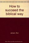 How to succeed the biblical way