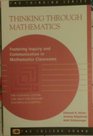 Thinking Through Mathematics Fostering Inquiry and Communication in Mathematics Classrooms