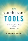 The Touchstone Tools Building Your Way to an Inspired Life