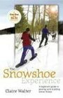 The Snowshoe Experience  A Beginner's Guide to Gearin Up  Enjoying Winter Fitness