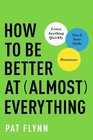 How to Be Better at Almost Everything Learn Anything Quickly Stack Your Skills Dominate