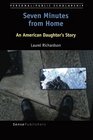 Seven Minutes from Home An American Daughter's Story