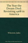 The Year the Dream Died Revisiting 1968 in America