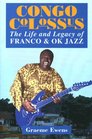 Congo Colossus The Life and Legacy of Franco  OK Jazz