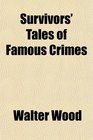 Survivors' Tales of Famous Crimes