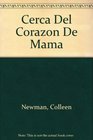 Cerca del Corazon de Mama