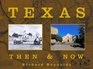 Texas Then  Now Then And Now Text And Contemporary Rephotography