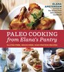 Paleo Cooking from Elana's Pantry GlutenFree GrainFree HighProtein and Healthy Recipes
