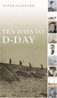Ten Days to DDay  Citizens and Soldiers on the Eve of the Invasion