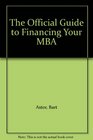 The Official Guide to Financing Your MBA