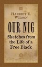 Our Nig Sketches from the Life of a Free Black